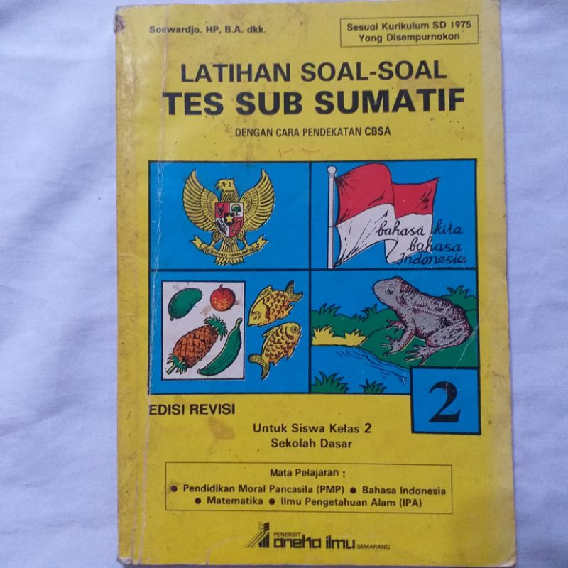 Buku Latihan Soal-soal Tes Sub Sumatif dengan Pendekatan CBSA Untuk Siswa Kelas 2 SD Berdasarkan Kur
