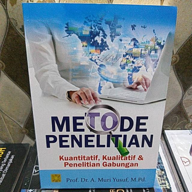 Metode Penelitian Kuantitatif Kualitatif Dan Penelitian Gabungan Oleh Prof A Muri Yusuf Prenada Shopee Indonesia