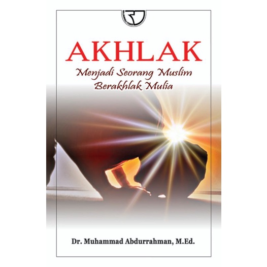 Buku Akhlak Menjadi Seorang Muslim Berakhlak Mulia pengarang Muhammad