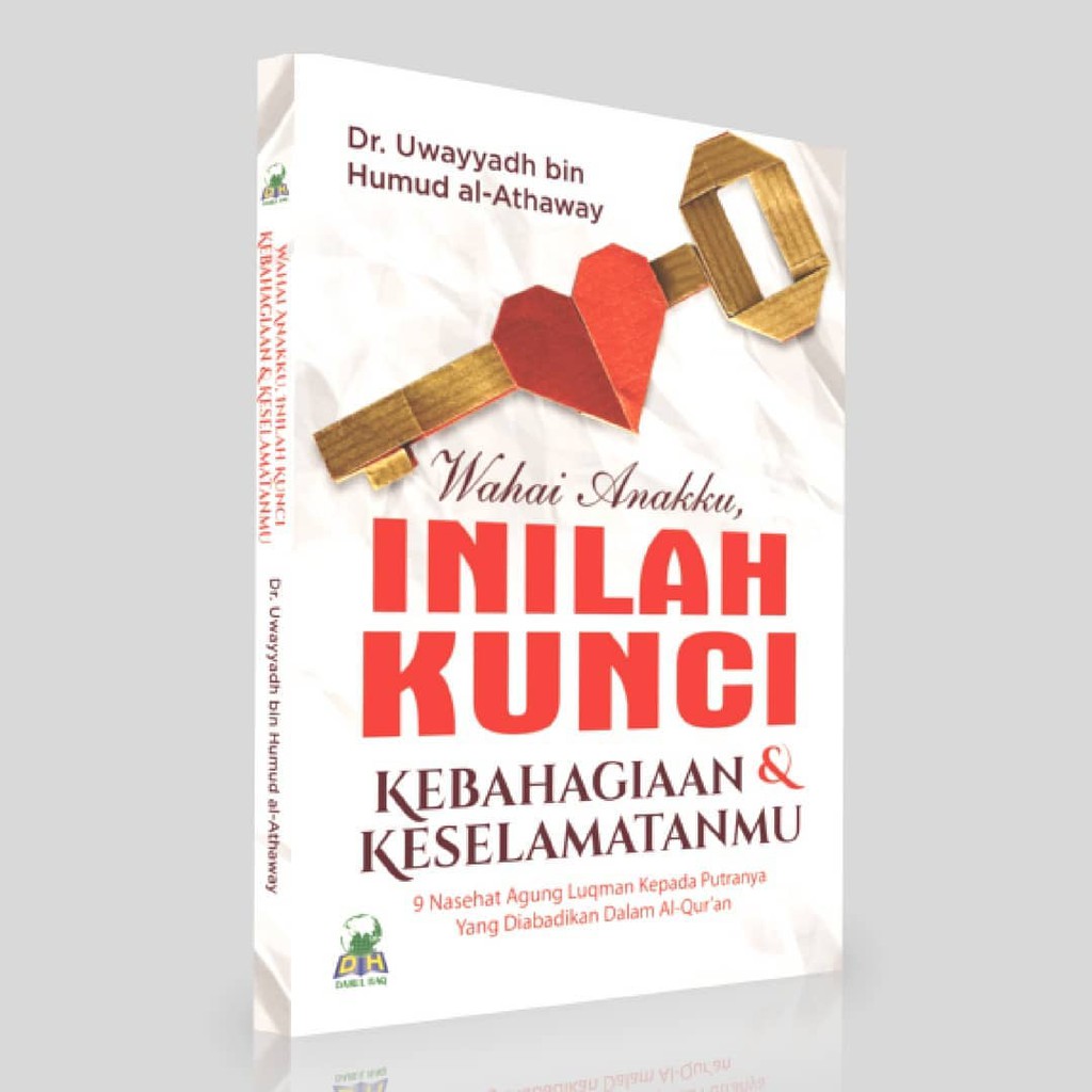 Wahai anakku inilah kunci kebahagiaan dan keselamatanmu