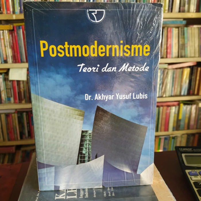 

MUST HAVE!! POSTMODERNISME TEORI DAN METODE AKHYAR LUBIS ORI TERLARIS