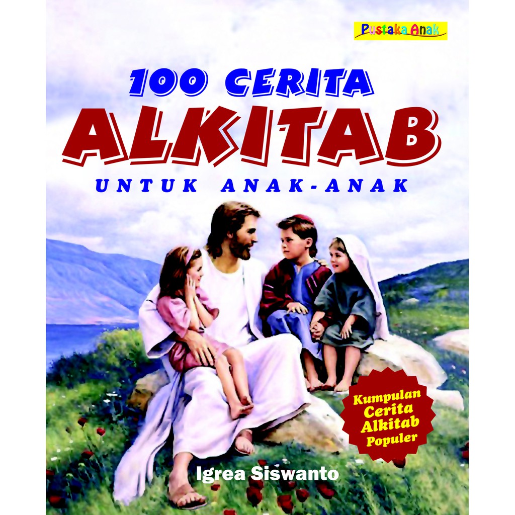 100 Cerita Alkitab Untuk Anak-anak, Kumpulan Cerita Alkitab Populer