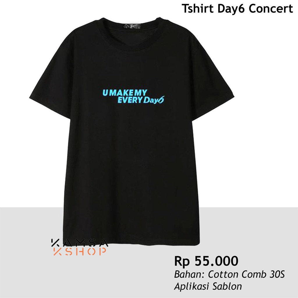 BAJU DAY6 U MAKE MY DAY TSHIRT DAY6 U MAKE MY DAY KAOS DAY6 U MAKE MY DAY