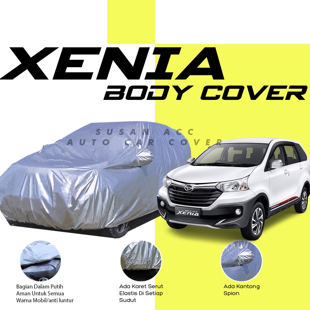 Body Cover Mobil Xenia Sarung Mobil Xenia/Xenia Li/Xenia Xi/Xenia Mi/Xenia Sporty/Xenia lama/avanza/avanza lama/avanza veloz/new avanza/all new avanza/mobilio/mobilio rs/calya/sigra/hrv