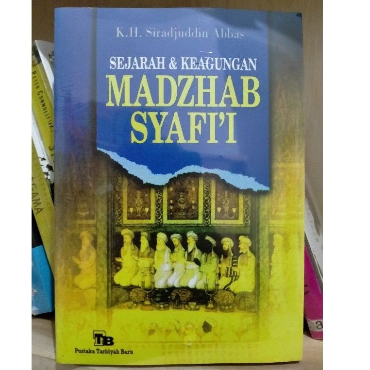 Sejarah dan Keagungan Madzhab Syafi'i - KH. Sirajuddin Abbas