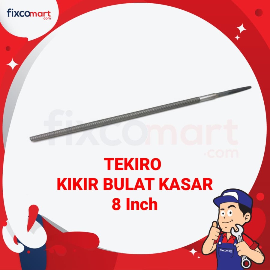 Tekiro Kikir Bulat Kasar 8 Inch / Kikir Kasar 8 Inch