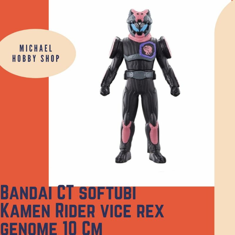 Bandai Kamen Rider CT Softubi KAMEN RIDER VICE REX GENOME 10 CM