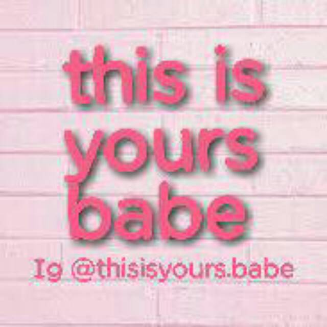 thisisyours.babe