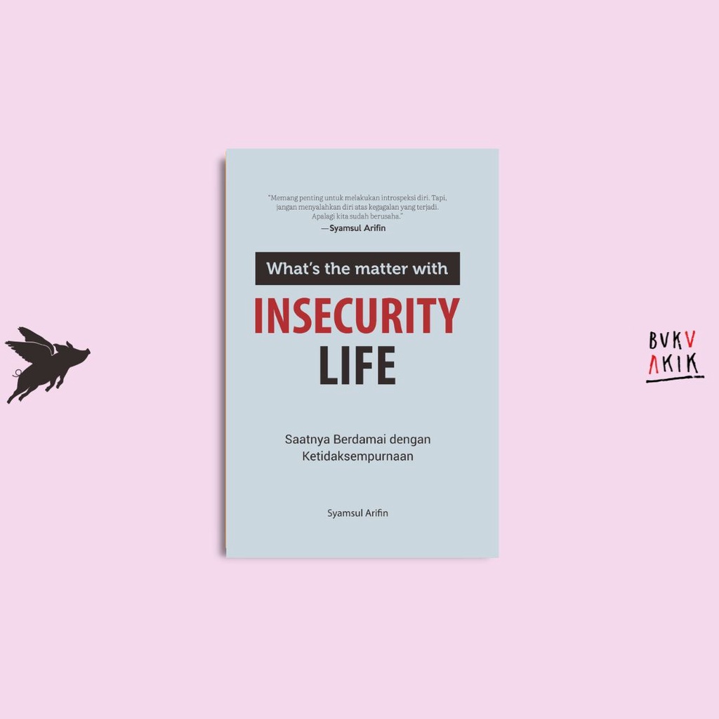 What’s The Matter With INSECURITY LIFE - Syamsul Arifin