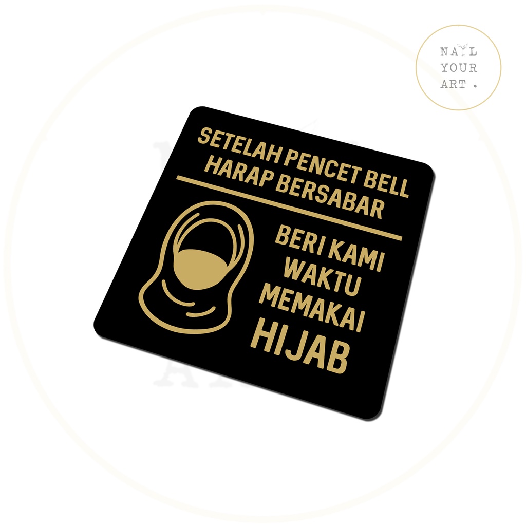 SIGN AKRILIK - SETELAH PENCET BELL HARAP SABAR - HIJAB 14.5 X 14.5 CM