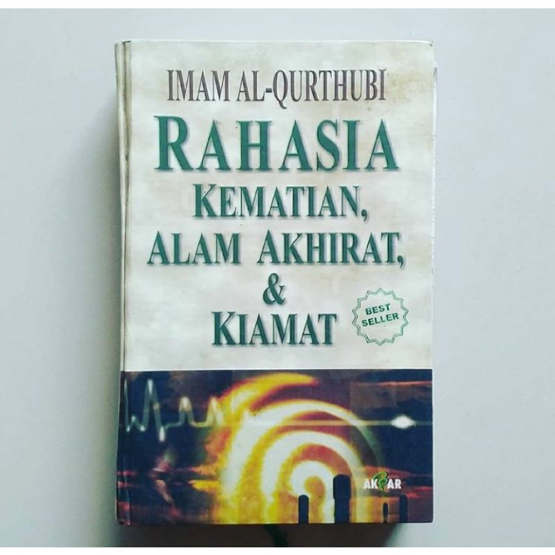 RAHASIA KEMATIAN, ALAM AKHIRAT & KIAMAT Karya Imam Al-Qurthubi