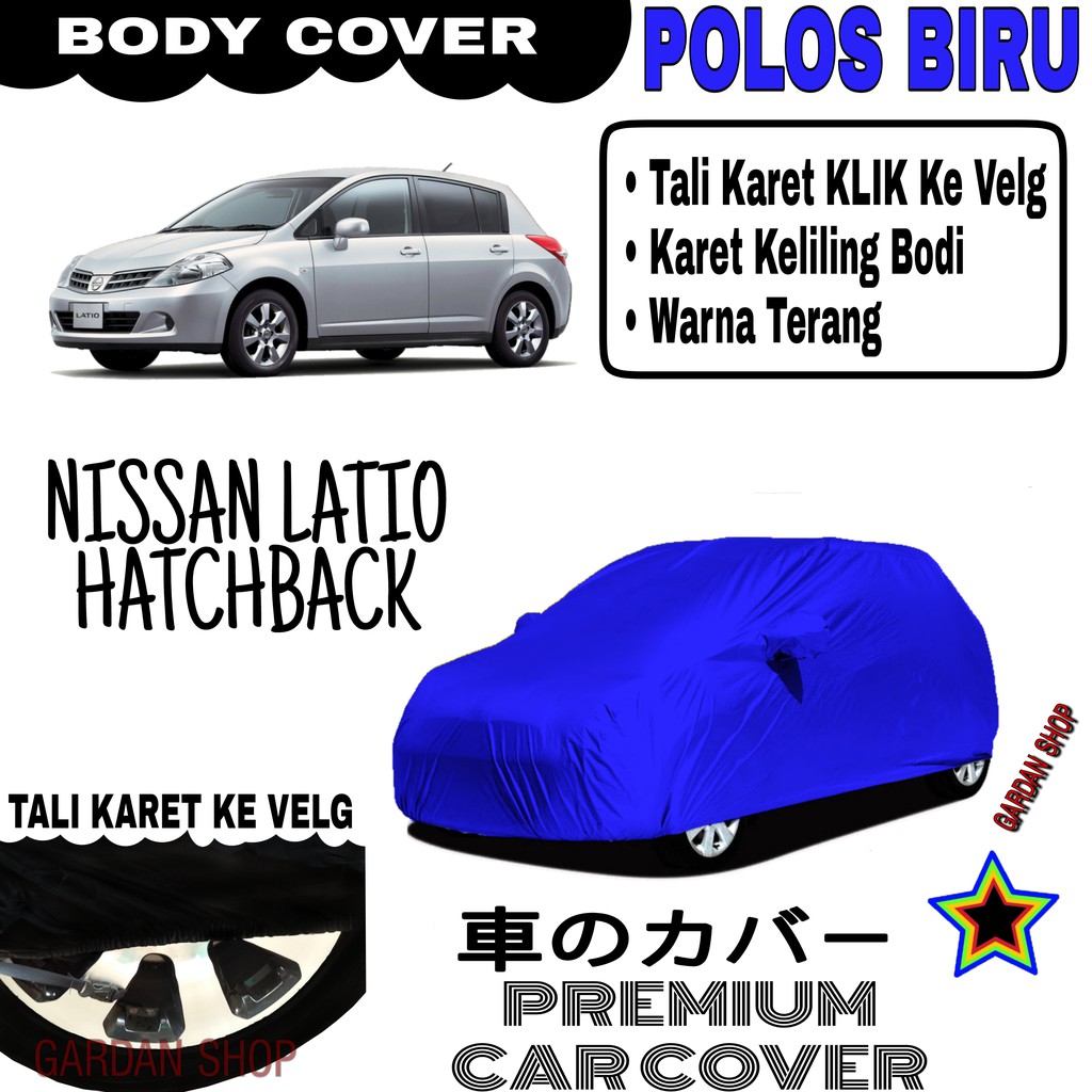 Sarung Mobil NISSAN LATIO HATCHBACK Polos BIRU Body Cover Penutup Body Latio PREMIUM Biru