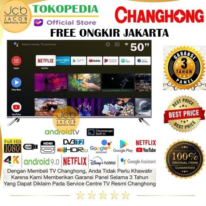 CHANGHONG LED TV 50 INCH FRAMELESS ANDROID 9.0 4K SMART TV Termurah