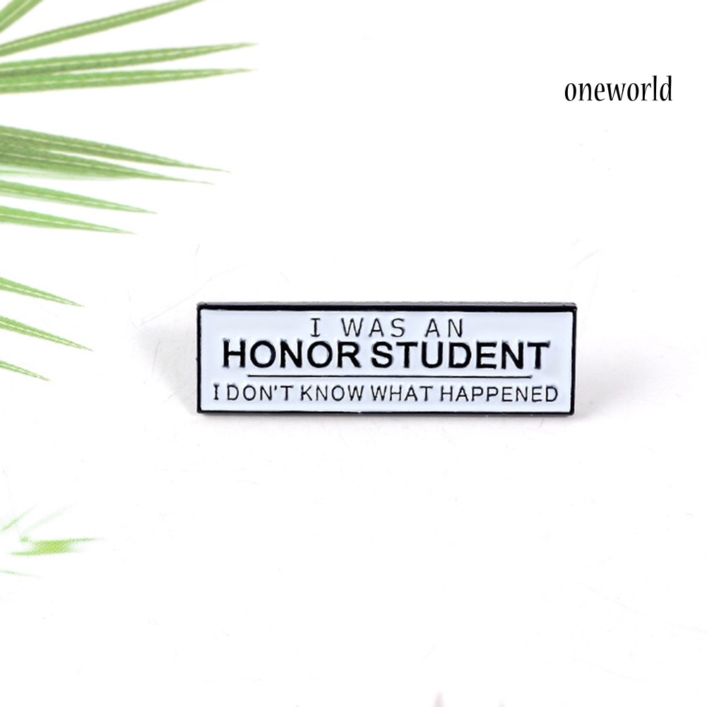 OW@ Unisex I WAS AN HONOR STUDENT Enamel Brooch Pin Badge Clothes Bag Decor Gift