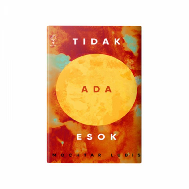 TIDAK ADA ESOK - Mochtar Lubis