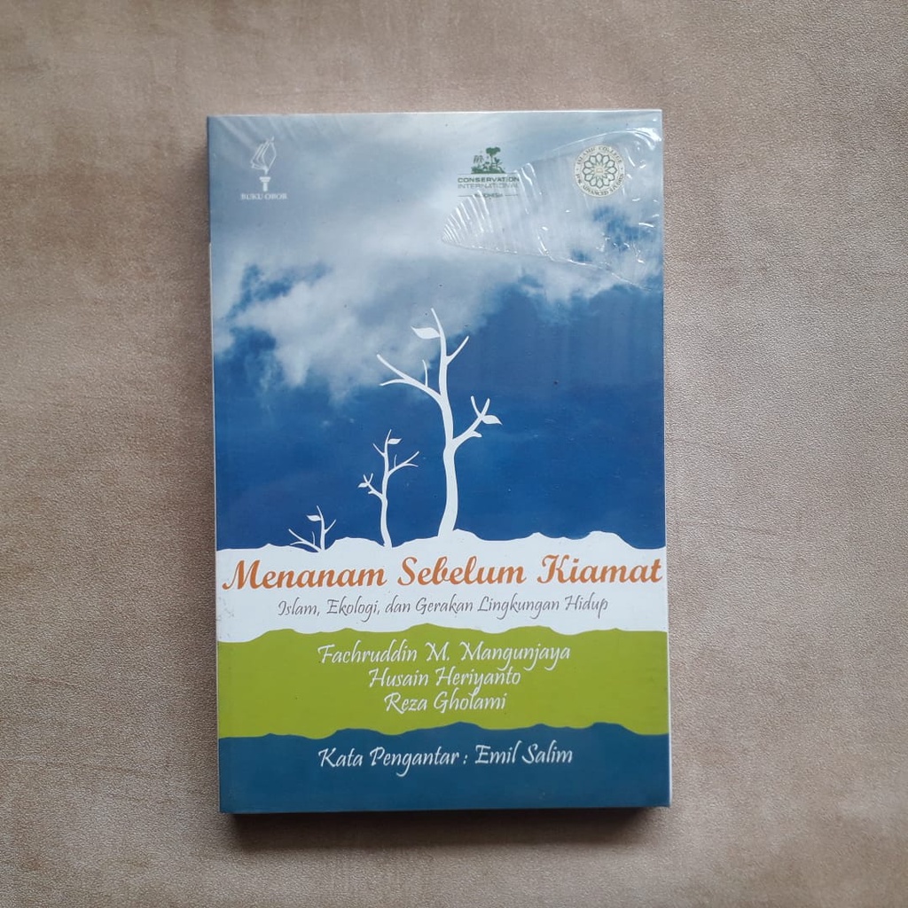 MENANAM SEBELUM KIAMAT Islam,Ekologi,dan Gerakan Lingkungan Hidup -- Fachruddin M. Mangunjaya.