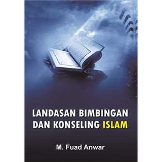 Jual Buku Landasan Bimbingan Dan Konseling Islam - Fuad Anwar - BUKU ...