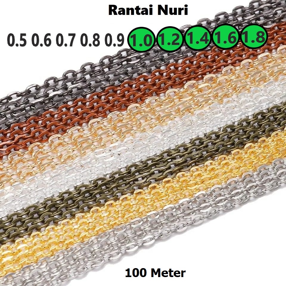 Rantai Nuri Tebal Uk 0.9-1.6mm Harga/100Meter