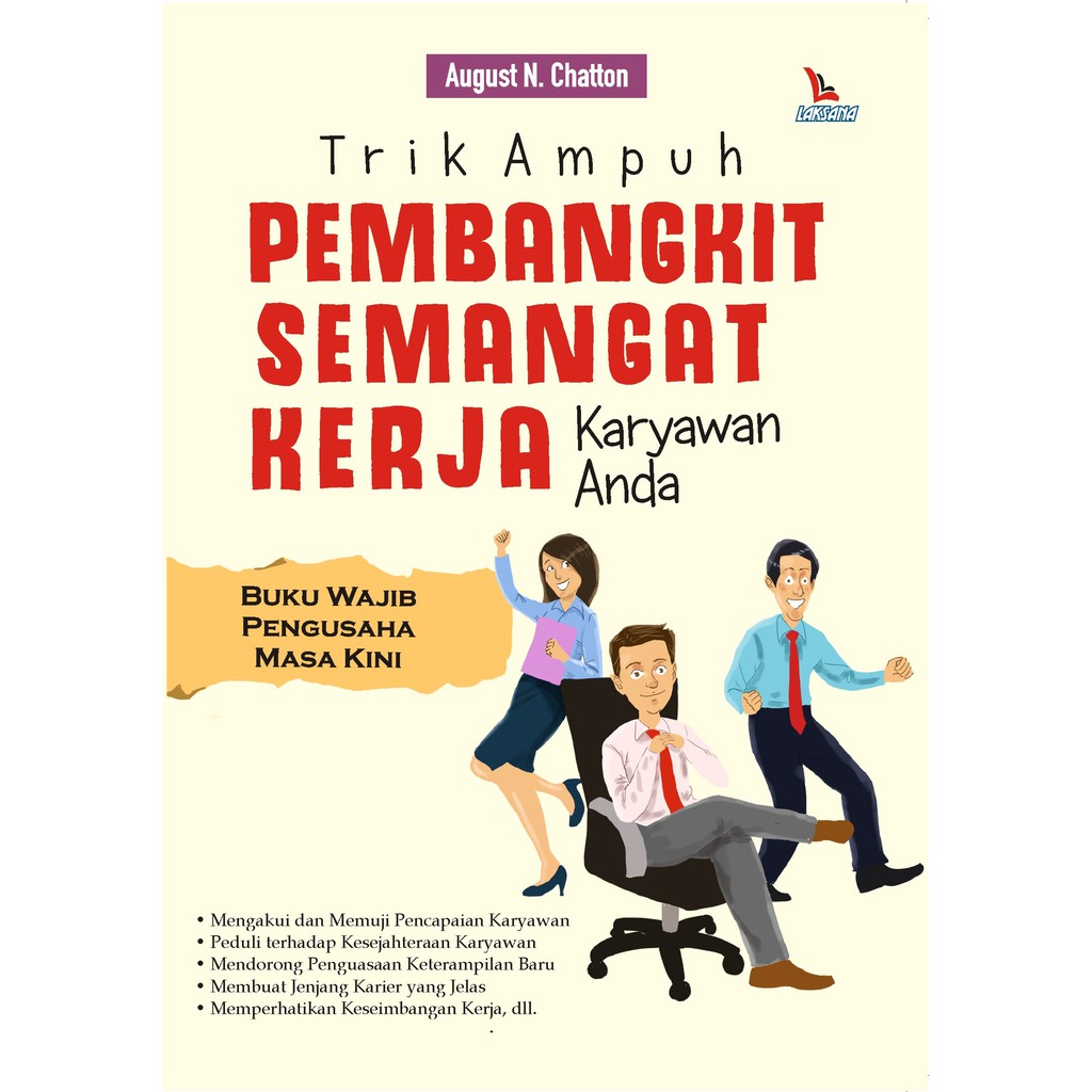 

Buku Trik Ampuh Pembangkit Semangat Kerja Karyawan Anda - Laksana