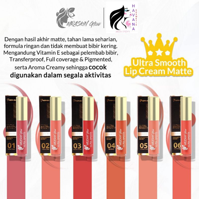 ULTRA SMOOTH LIPCREAM /LIPSTIK MATTE MRASKIN GLOW