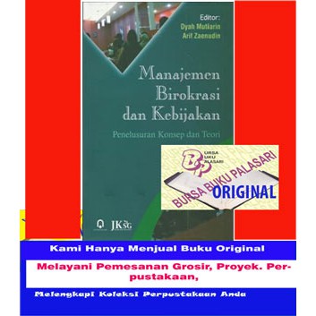 

Manajemen Birokrasi Dan Kebijakan Penelusuran konsep dan teori - Dyah Mutiarin - Arif Zaenudin