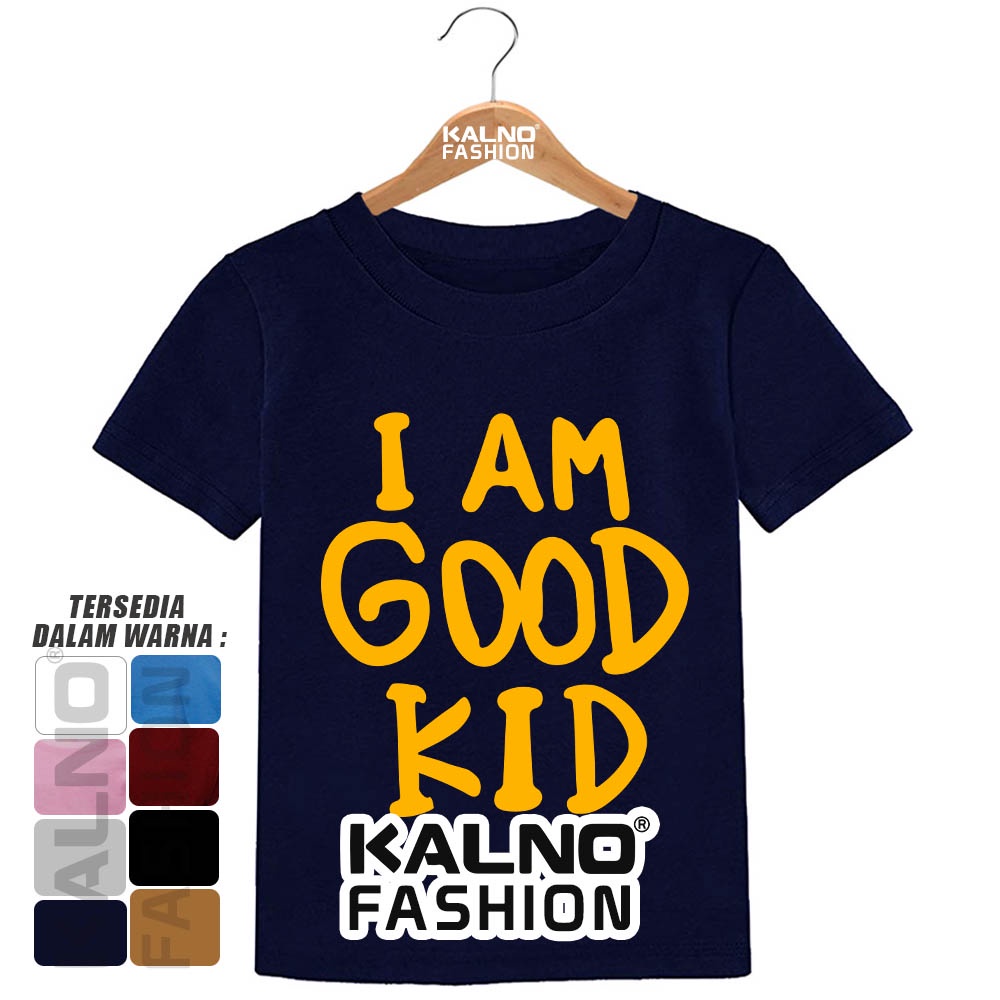 Baju Anak Print Sablon I Am Good Kid IGK817 - Anak Anak Umur 1 - 7 Tahun bisa untuk cowok cewek bahan PE adem
