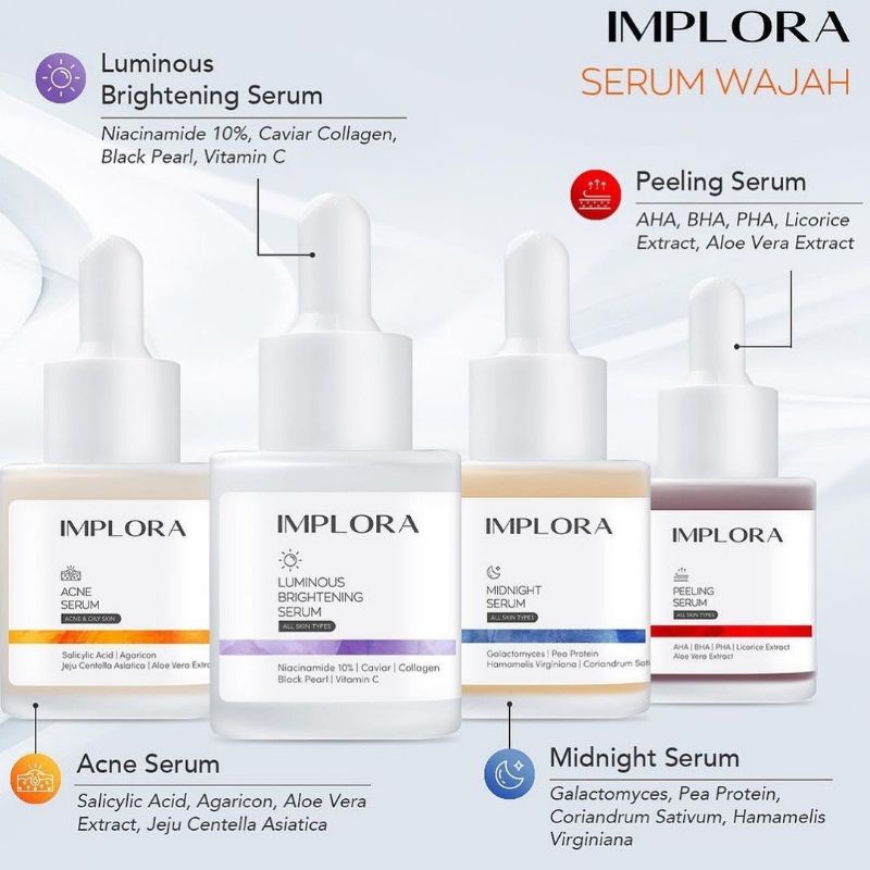 IMPLORA SERUM / ACNE SERUM / LUMINOUS BTIGHTENING SERUM / MIDNIGHT SERUM / PEELING SERUM / HYDRATING SERUM