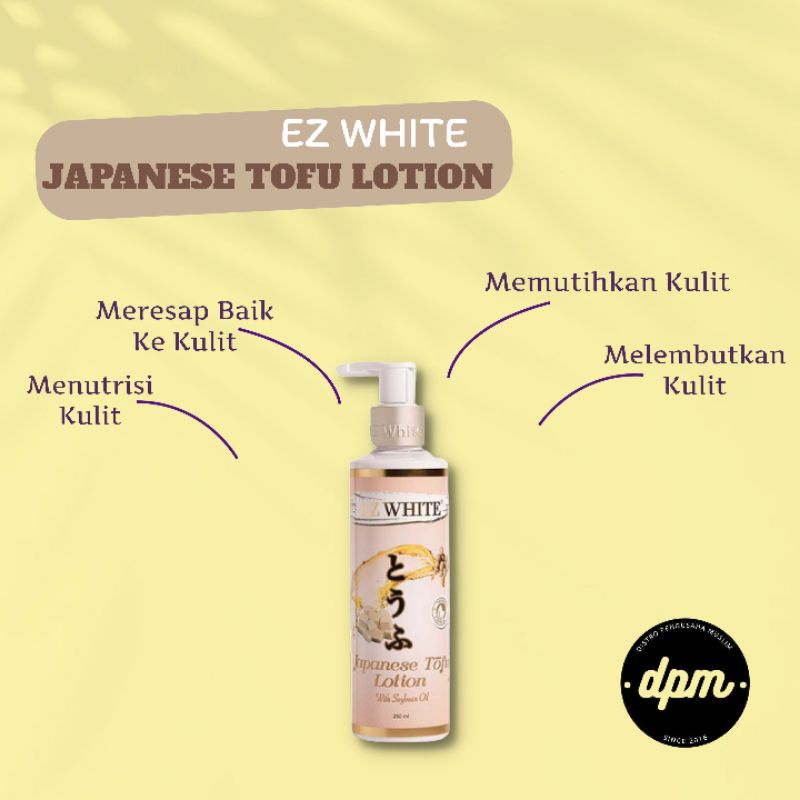 Body Lotion EZ WHITE Japanese Tofu Lotion With Soybean Oil 250ml Original 100% Bisa COD