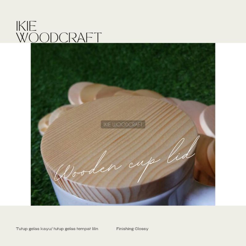 IKIE Tutup Gelas Kayu | Premium Glossy | Wooden Lid Candle Jar