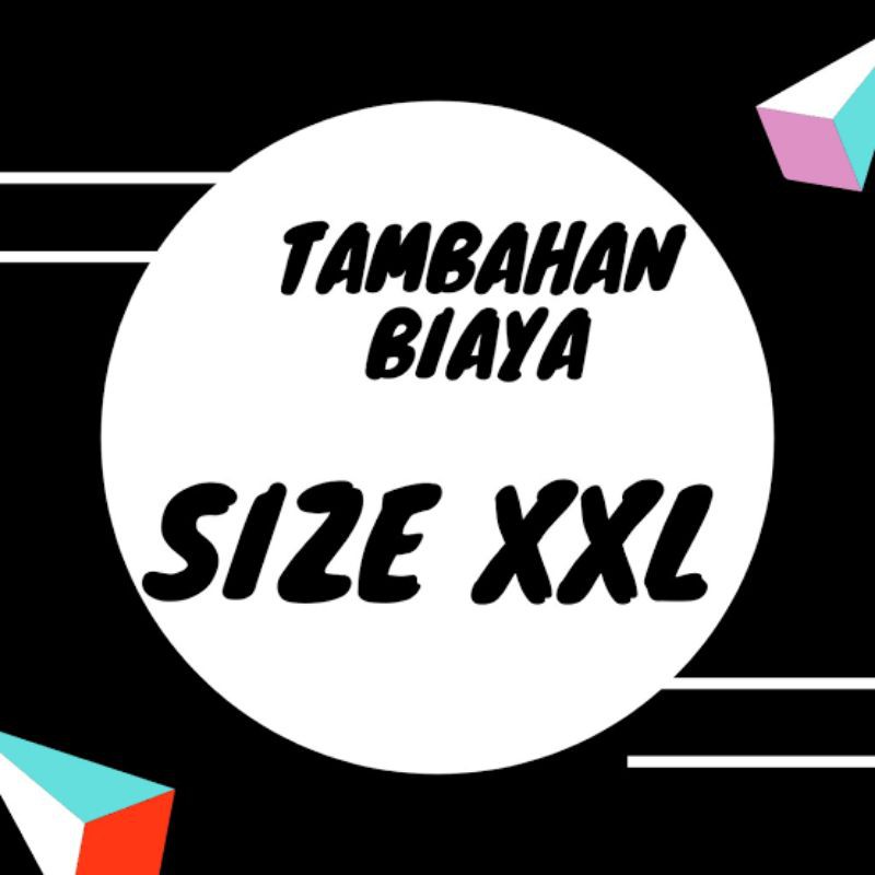 

Khusus untuk tambahan size xxl