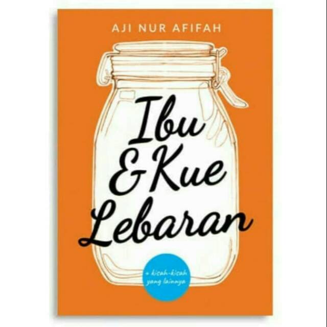 

Ibu & Kue Lebaran - Aji Nur Afifah