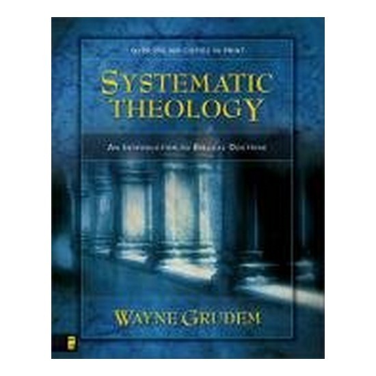 Systematic Theology: An Introduction to Biblical by Wayne Grudem