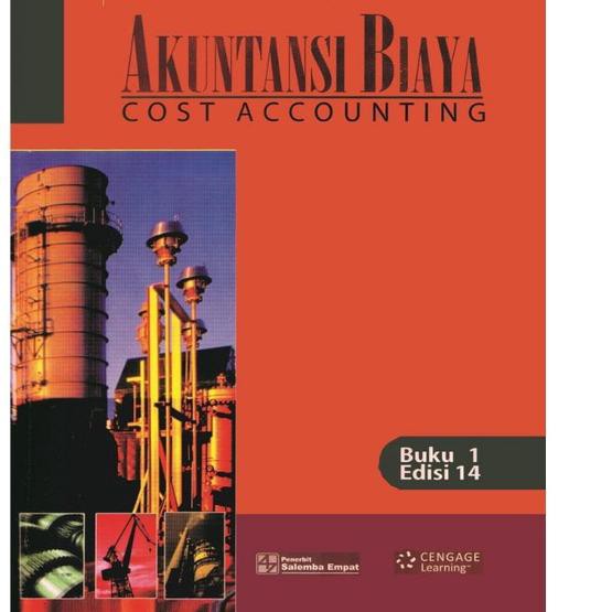 Tidak Diragukan.. BUKU AKUNTANSI BIAYA COST ACCOUNTING EDISI 14 JILID 1 WILLIAM K CARTER