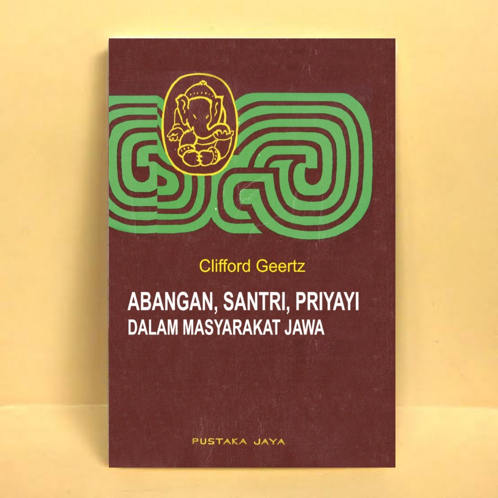 Abangan Santri Priyayi dalam Masyarakat Jawa - Clifford Geertz