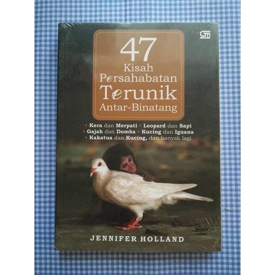 47 Kisah Persahabatan Terunik Antar-Binatang(Soft Cover) oleh Jennifer Holland