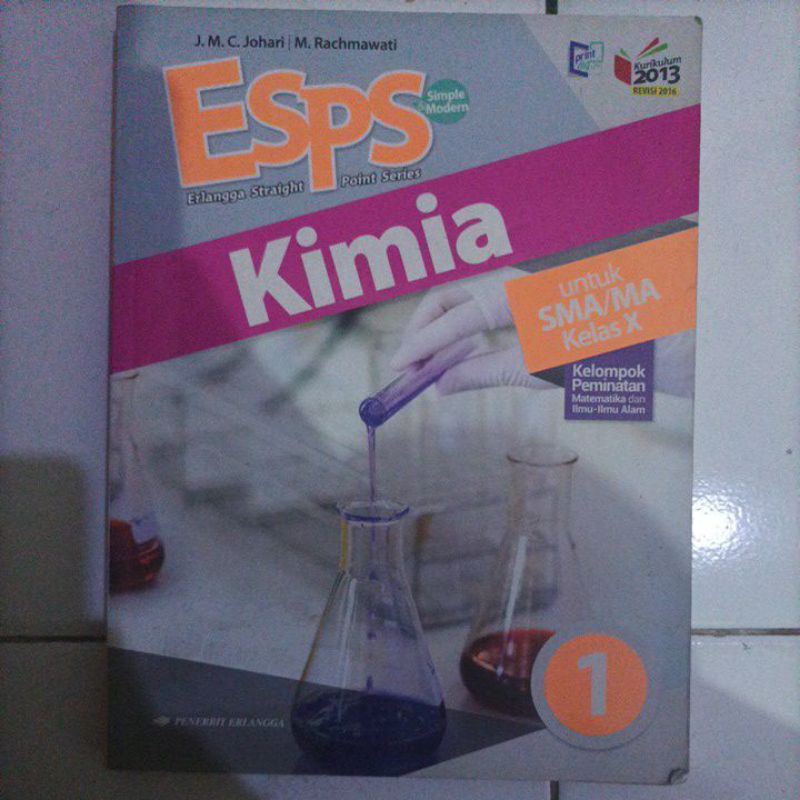 

Buku Erlangga Straight Point Series(ESPS) Kimia Simple & Modern Untuk SMA/MA Kelas X Kelompok Peminatan Matematika dan Ilmu-Ilmu Alam Kurikulum 2016 Revisi 2016 Pengarang J. M. C. Johari dan M. Rachmawati Penerbit Erlangga Keluaran 2017