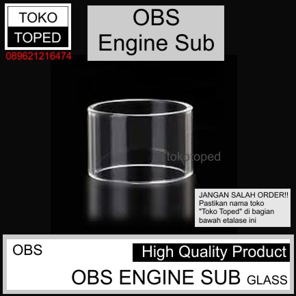 OBS ENGINE SUB Replacement Glass | vape kaca pengganti gelas