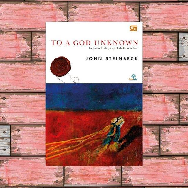 Kepada Ilah yang Tak Diketahui (To A God Unknown) - John Steinbeck