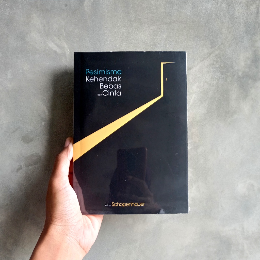 PESIMISME, KEHENDAK BEBAS, DAN CINTA - ARTHUR SCHOPENHAUER
