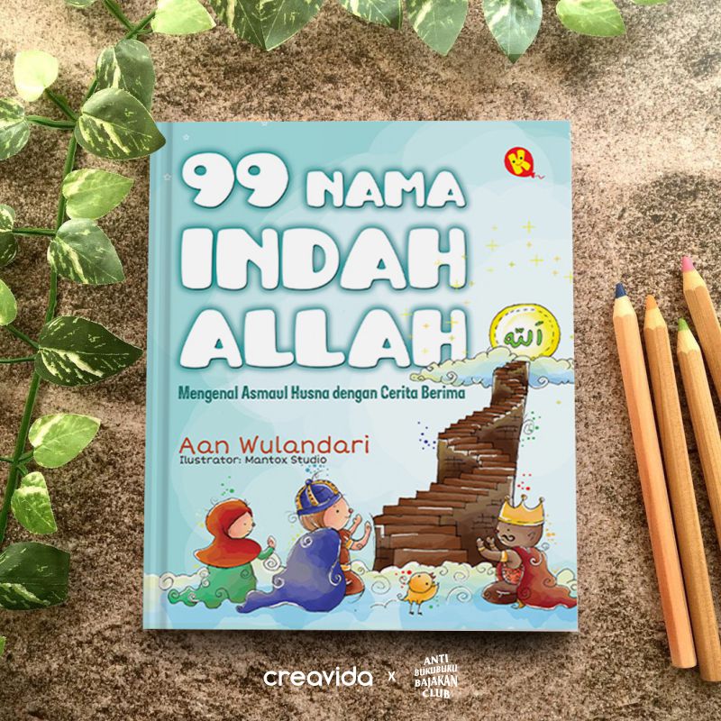 99 Nama Indah Allah : Mengenal Asmaul Husna Dengan Cerita Berima