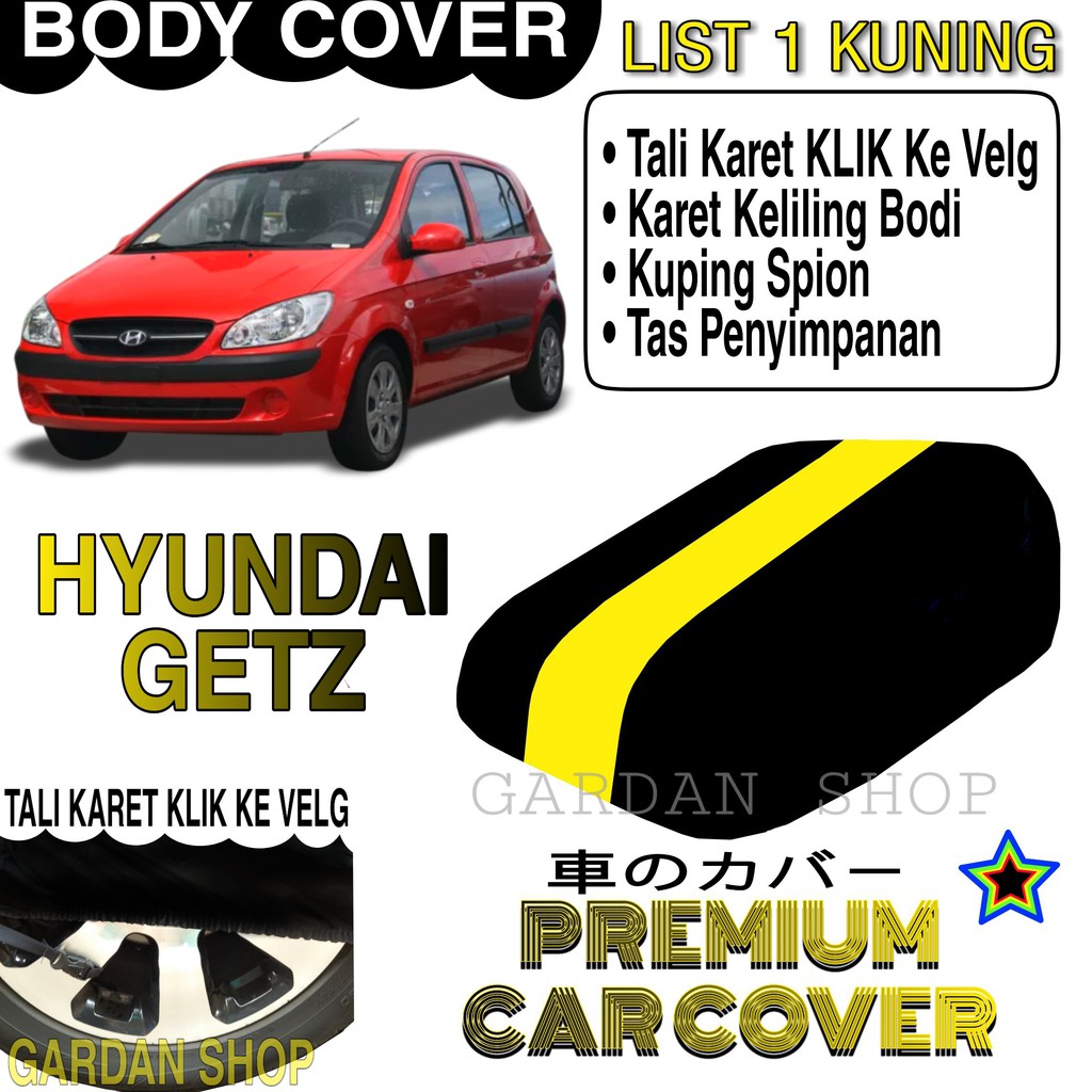 Body Cover HYUNDAI GETZ Lisr KUNING Penutup Pelindung Bodi Mobil Hyundai Getz PREMIUM  Yellow