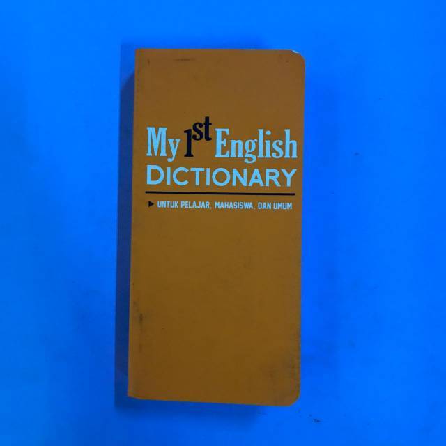 

My 1st English Dictionary Untuk Pelajar Mahasiswa Dan Umum