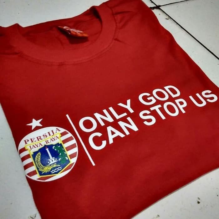 KAOS PERSIJA ONLY GOD CAN STOP US THE JAK JAKMANIA MACAN BAJU TSHIRT