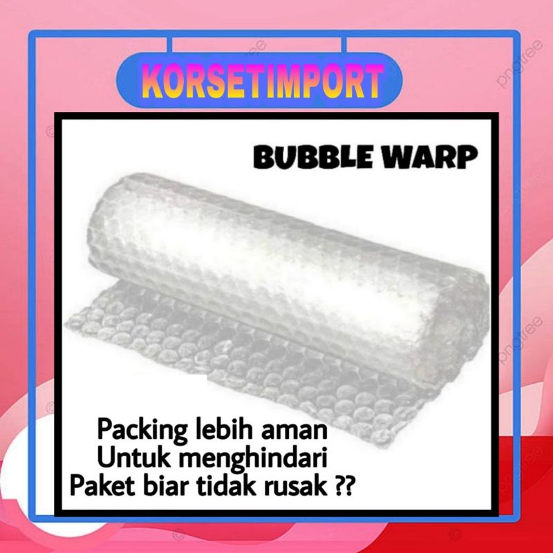 

BUBBLE WARP ( Untuk Tambahan Pecking Biar Aman )