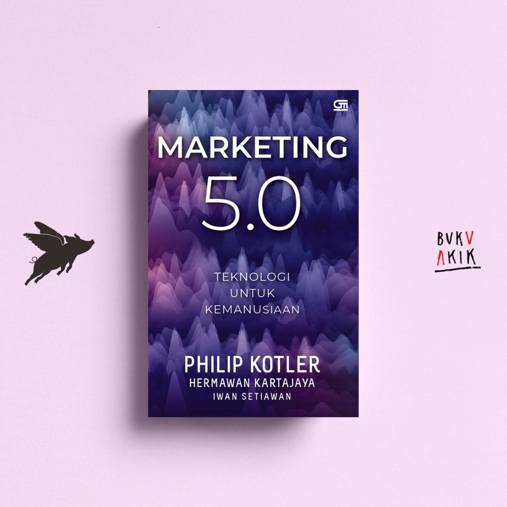 Marketing 5.0: Teknologi untuk Kemanusiaan - Philip Kotler, dkk.