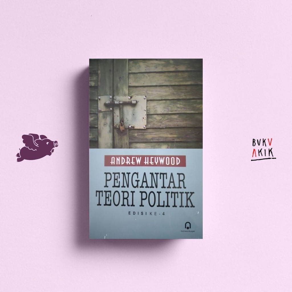 Pengantar Teori Politik (Edisi 4) - Andrew Heywood