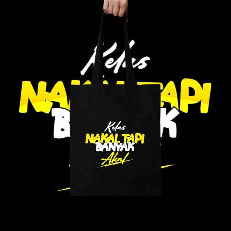 TOTE BAG “KELAS NAKAL TAPI BANYAK AKAL” - TOTE BAG KATA KATA - RESLETING HITAM PRIA WANITA TAS SELEM