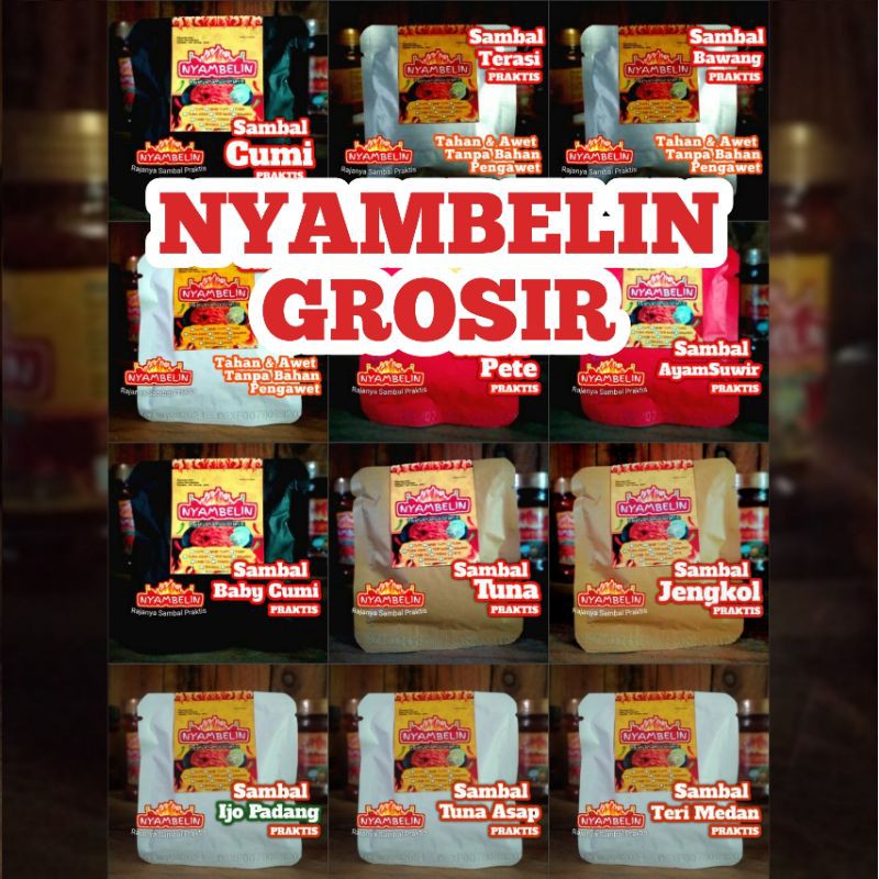 GROSIR MITRA RESELLER NYAMBELIN : SAMBAL BABY CUMI, SAMBEL BAWANG, AYAM, PETE JENGKOL TUNA ASAP TERI MEDAN BAJAK CABE IJO TERASI NYAMBELIN