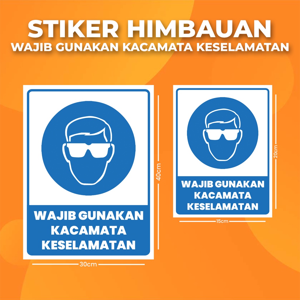 

Stiker K3 WAJIB MENGGUNAKAN KACAMATA KESELAMATAN / Sticker HSE USE SAFETY GLASSES (Print Tajam & Anti Air)