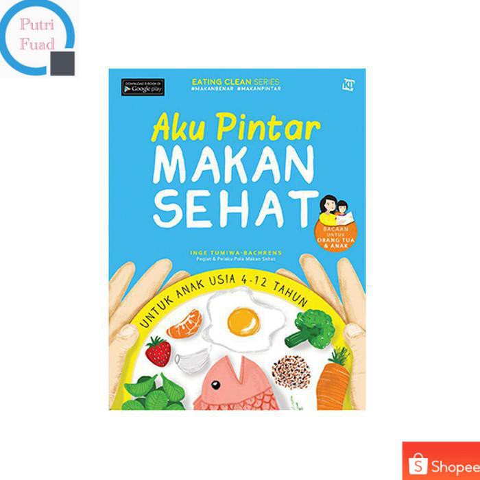 Buku Resep Masakan Msk2n260 Aku Pintar Makan Sehat Seri Eating Clean Untuk Anak 4 12 Tahun Shopee Indonesia